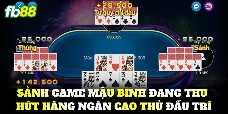 Mậu Binh FB88 – Chiến Thuật Xếp Bài Và Đấu Trí Đỉnh Cao 1 Sảnh Mậu Binh đang thu hút hàng ngàn cao thủ đấu trí