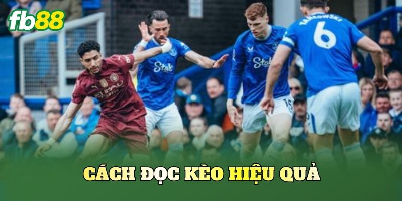 Kèo Theo Thể Lực Cuối Trận - Bí Kíp Kèo Live FB88 2 Cách đọc kèo hiệu quả