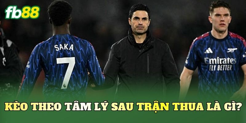 Kèo Theo Tâm Lý Sau Trận Thua Có Nên Theo? 1 Kèo theo tâm lý sau trận thua là gì?