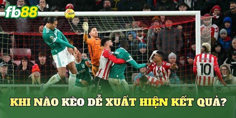 Kèo Theo Đội Hay Thủng Lưới Trước: Cách Đánh Hiệu Quả Nhất 2 Khi nào kèo dễ xuất hiện kết quả?