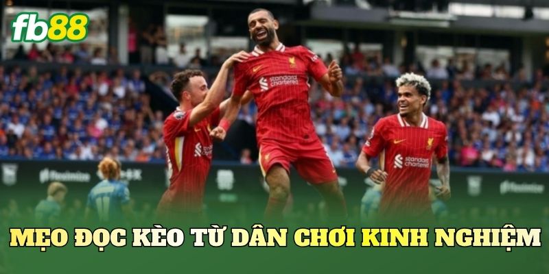 Kèo Theo Phong Độ Sân Nhà: Cách Bắt Kèo Hiệu Quả FB88 3 Mẹo đọc kèo từ dân chơi kinh nghiệm