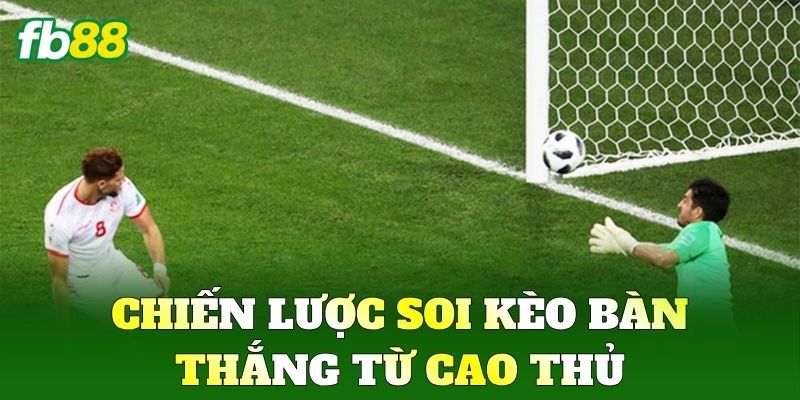 Kèo Bàn Thắng FB88 - Bí Quyết Phân Tích Tài Xỉu Đỉnh Cao 3 Chiến lược soi Kèo Bàn Thắng từ cao thủ