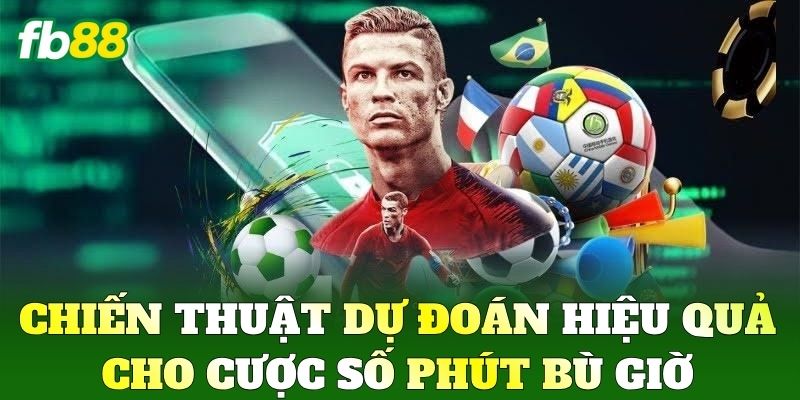 Cược Số Phút Bù Giờ Tại FB88 - Dự Đoán Chuẩn, Thắng Lớn 2 Chiến thuật dự đoán hiệu quả cho Cược Số Phút Bù Giờ