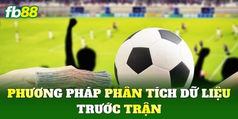 Tài Xỉu 1 Trái - Cách Đọc Vị Bảng Cược Trực Tuyến Từ FB88 2 Phương pháp phân tích dữ liệu trước trận