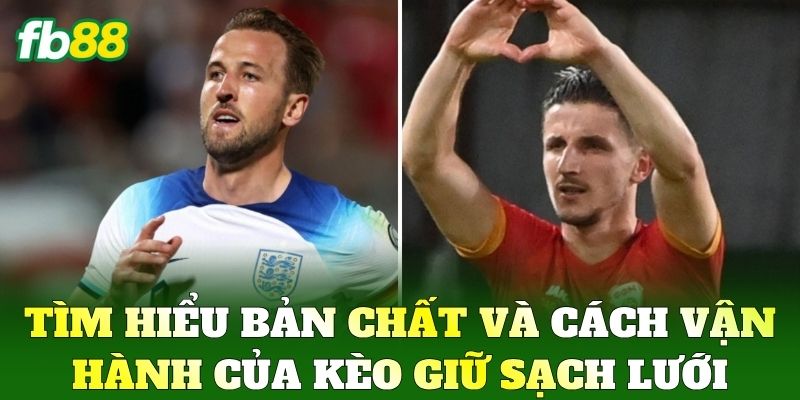 Tìm hiểu bản chất và cách vận hành của Kèo Giữ Sạch Lưới