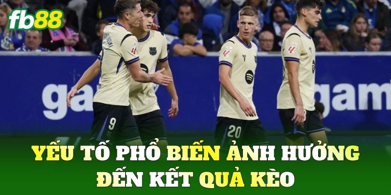 Kèo 0.75 - Chiến Thuật Đi Tiền Và Mẹo Đánh Đỉnh Cao FB88 2 Yếu tố phổ biến ảnh hưởng đến kết quả kèo