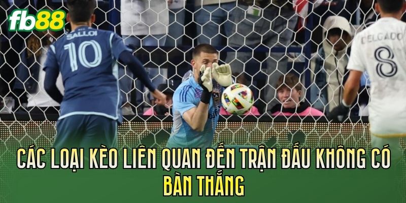 Kèo Tỷ Lệ Trận Đấu Không Bàn Thắng: Hướng Dẫn Cách Đọc Kèo 2 Các loại kèo liên quan đến trận đấu không có bàn thắng