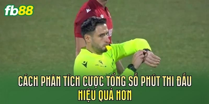 Cược Tổng Số Phút Thi Đấu Là Gì? Cách Tính Chi Tiết 3 Cách phân tích cược tổng số phút thi đấu hiệu quả hơn