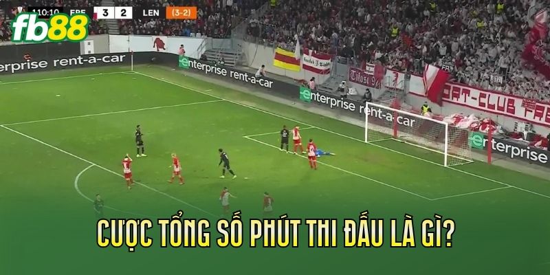 Cược Tổng Số Phút Thi Đấu Là Gì? Cách Tính Chi Tiết 1 Cược tổng số phút thi đấu là gì?