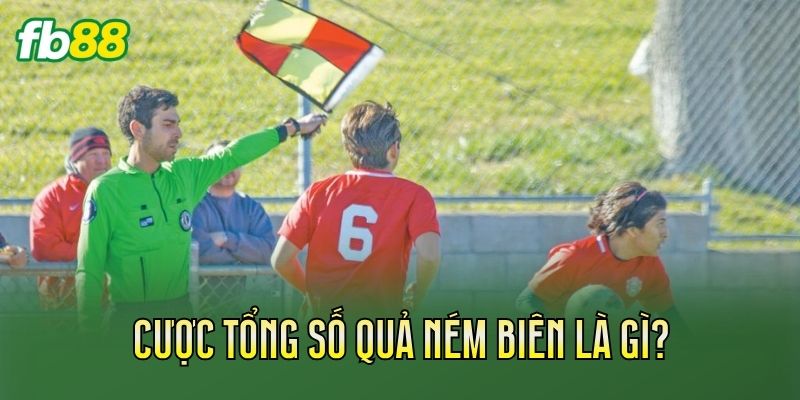 Cược Tổng Số Quả Ném Biên: Cách Tính Kèo Chi Tiết 1 Cược tổng số quả ném biên là gì?