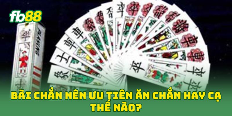 Bài Chắn: 5 Chiến Thuật Vàng Giúp Bạn Đổi Vận Trong Nốt Nhạc 2 Bài Chắn nên ưu tiên ăn chắn hay cạ thế nào?