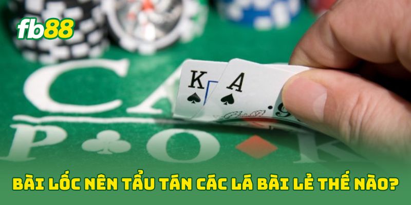 Bài Lốc: 5 Mẹo Chơi Đỉnh Cao Cân Mọi Chiếu Bạc Fb88 2 Bài Lốc nên tẩu tán các lá bài lẻ thế nào?