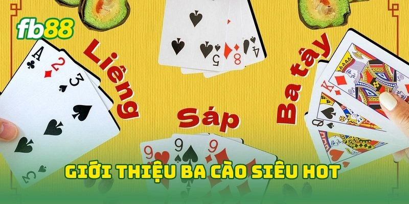 Bài Cào Tại FB88 - Khám Phá Game Bài Đổi Thưởng Dễ Chơi 2026 1 Giới thiệu ba cào siêu hot