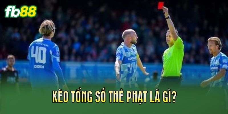 Kèo Tổng Số Thẻ Phạt Là Gì? Cách Chơi Hiệu Quả 1 Kèo tổng số thẻ phạt là gì?