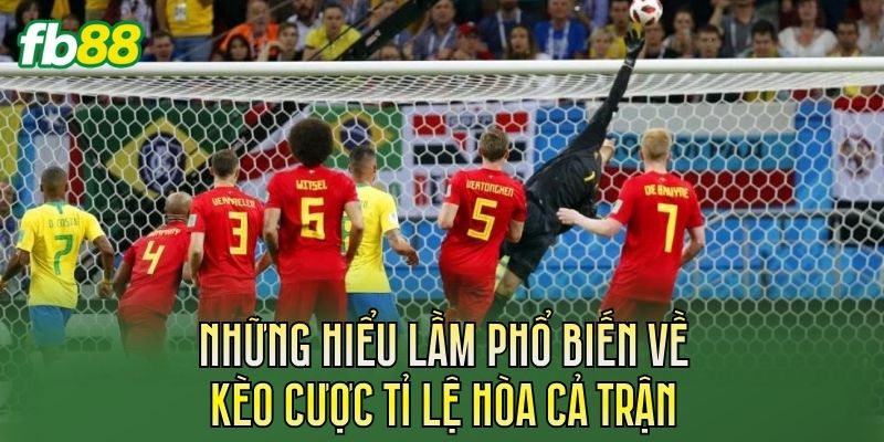 Kèo Cược Tỉ Lệ Hòa Cả Trận Là Gì? Giải Thích Dễ Hiểu 3 Những hiểu lầm phổ biến về kèo cược tỉ lệ hòa cả trận