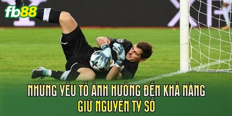Kèo Giữ Nguyên Tỷ Số: Cách Chơi Và Kinh Nghiệm Hay 2 Những yếu tố ảnh hưởng đến khả năng giữ nguyên tỷ số