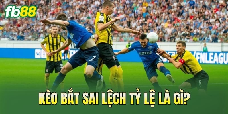 Kèo Bắt Sai Lệch Tỷ Lệ: Dấu Hiệu Nhận Biết Kèo Bất Thường 1 Kèo bắt sai lệch tỷ lệ là gì?