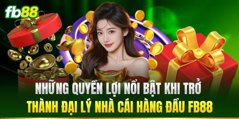 Đại Lý 3 Những quyền lợi nổi bật khi trở thành đại lý