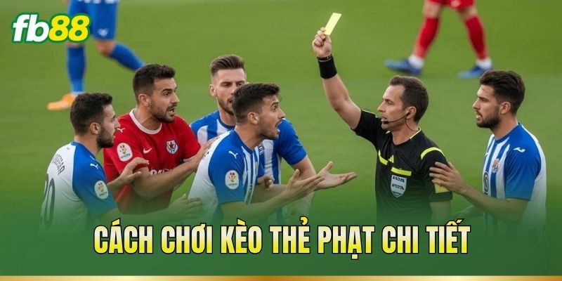 Kèo Thẻ Phạt – Đọc Mốc Thẻ Và Phân Tích Lối Chơi Hai Đội 3 Cách chơi kèo thẻ phạt chi tiết