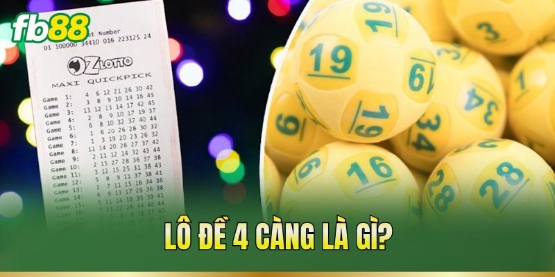 Lô Đề 4 Càng: Cách Chơi, Tỷ Lệ Và Lưu Ý Quan Trọng 1 Lô đề 4 càng là gì?