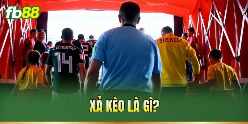 Xả Kèo Là Gì? Cách Thoát Kèo Đúng Lúc, Giảm Rủi Ro 1 Xả kèo là gì?