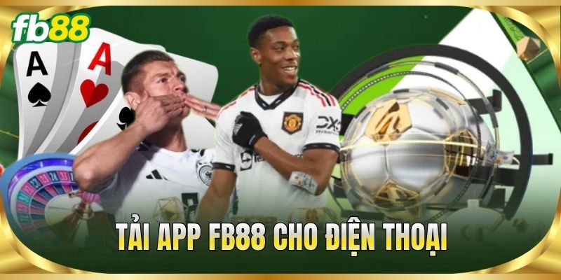Trang Chủ 17 Tải app FB88 cho điện thoại